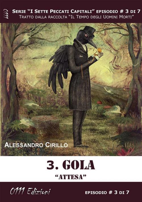 Cover of the book Gola. Attesa - Serie I Sette Peccati Capitali ep. 3 by Alessandro Cirillo, 0111 Edizioni