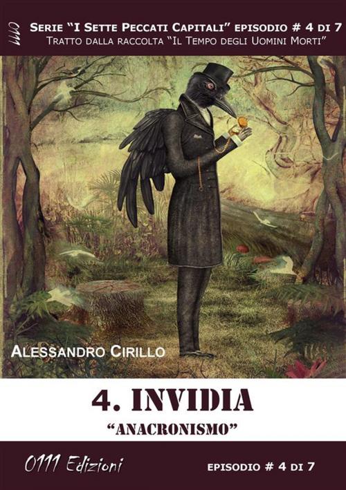Cover of the book Invidia. Anacronismo - Serie I Sette Peccati Capitali ep. 4 by Alessandro Cirillo, 0111 Edizioni