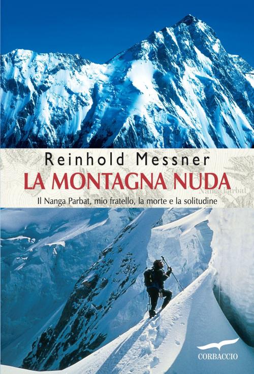 Cover of the book La montagna nuda by Reinhold Messner, Corbaccio