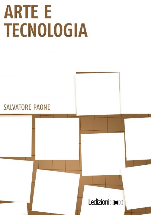 Cover of the book Arte e tecnologia by Salvatore Paone, Ledizioni