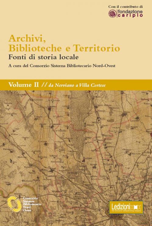 Cover of the book Archivi, biblioteche e territorio: Vol. II - da Nerviano a Villa Cortese by CSBNO, Ledizioni