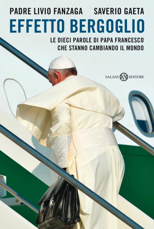 Cover of the book Effetto Bergoglio by Livio Fanzaga, Saverio Gaeta, Salani Editore