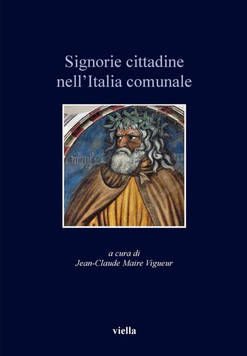 Cover of the book Signorie cittadine nell’Italia comunale by Jean-Claude Maire Vigueur, Viella Libreria Editrice
