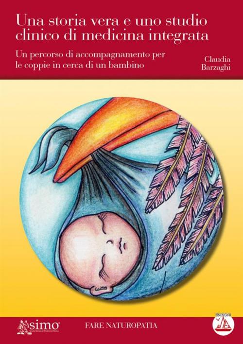 Cover of the book Una storia vera e uno studio clinico di medicina integrata by Claudia Berzaghi, Edizioni Enea