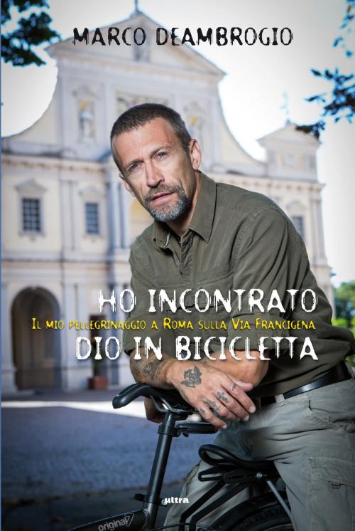 Cover of the book Ho incontrato Dio in bicicletta by Marco Deambrogio, Ultra