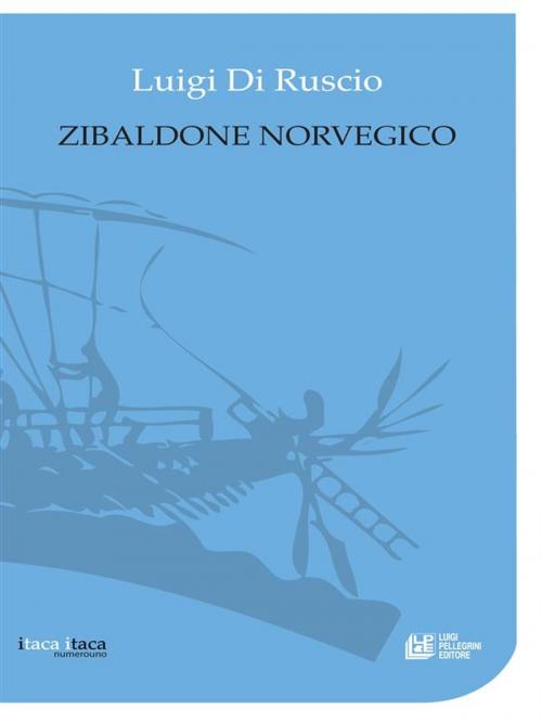 Cover of the book Zibaldone Norvegico by Luigi di Ruscio, Luigi Pellegrini Editore