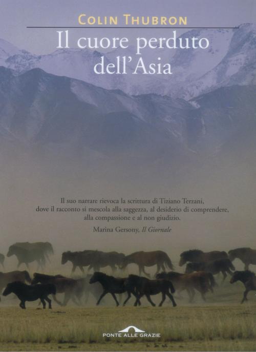 Cover of the book Il cuore perduto dell'Asia by Colin Thubron, Ponte alle Grazie