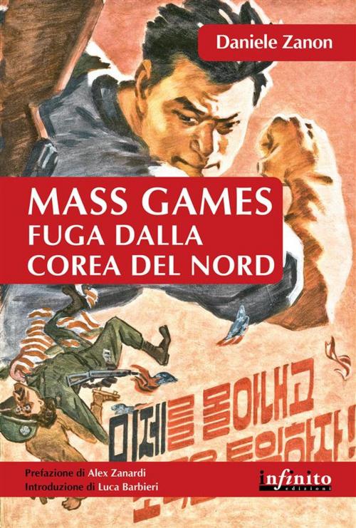 Cover of the book Mass Games. Fuga dalla Corea del Nord by Daniele Zanon, Alex Zanardi, Infinito edizioni