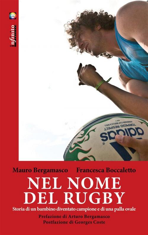 Cover of the book Nel nome del rugby by Mauro Bergamasco, Francesca Boccaletto, Georges Coste, Infinito edizioni