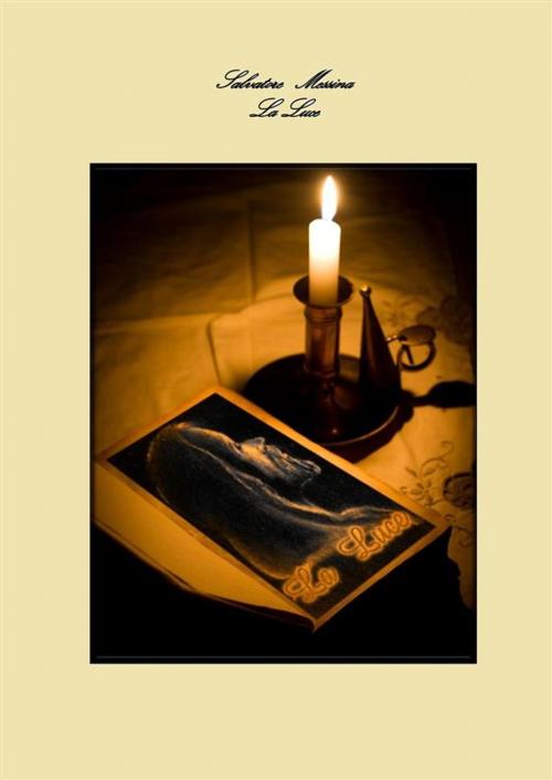 Cover of the book la luce by Salvatore Messina, Salvatore Messina