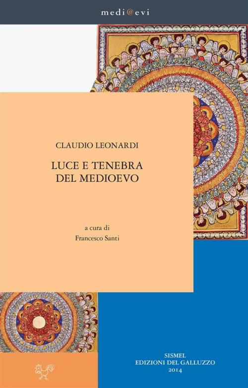 Cover of the book Luce e tenebra del Medioevo by Claudio Leonardi, Francesco Santi, SISMEL - Edizioni del Galluzzo