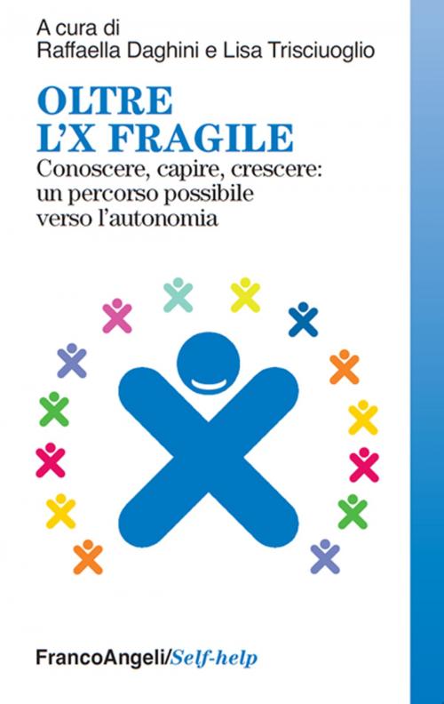 Cover of the book Oltre l'X fragile. Conoscere, capire, crescere: un percorso possibile verso l'autonomia by AA. VV., Franco Angeli Edizioni