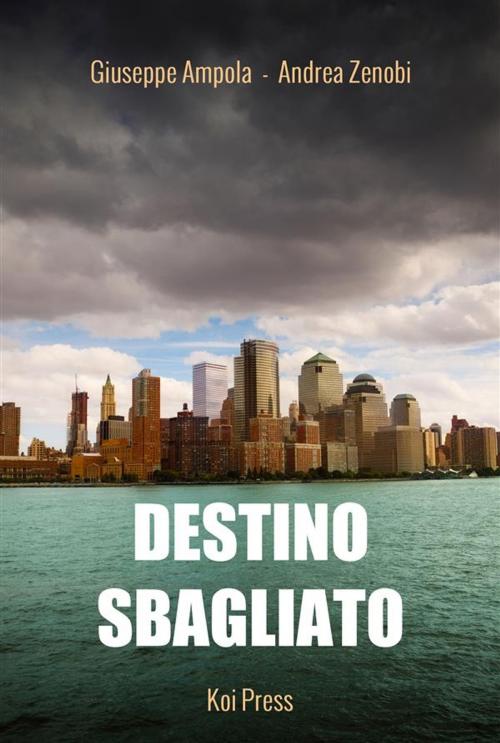 Cover of the book Destino sbagliato by Giuseppe Ampola, Andrea Zenobi, Koi Press
