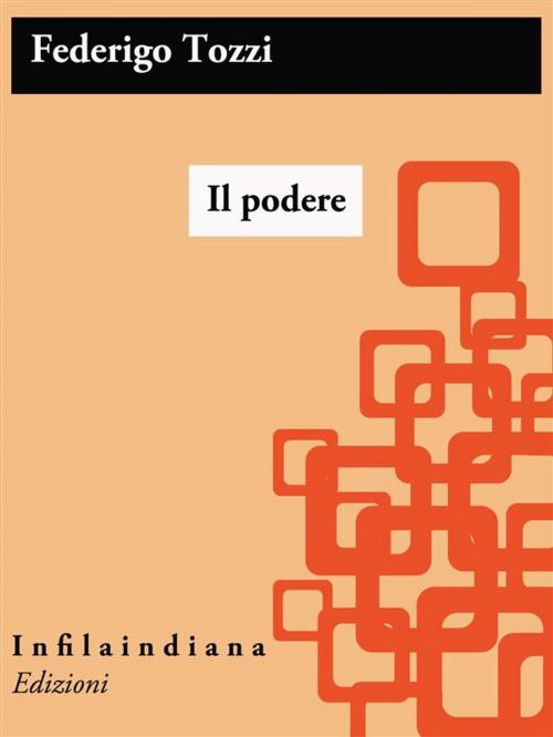 Cover of the book Il podere by Federigo Tozzi, Infilaindiana Edizioni