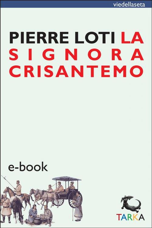 Cover of the book La Signora Crisantemo by Pierre Loti, TARKA