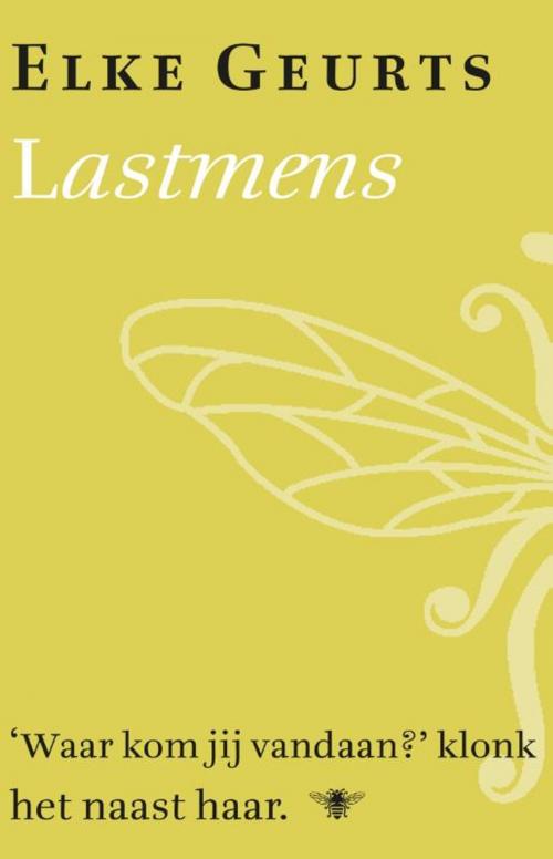 Cover of the book Lastmens by Elke Geurts, Bezige Bij b.v., Uitgeverij De