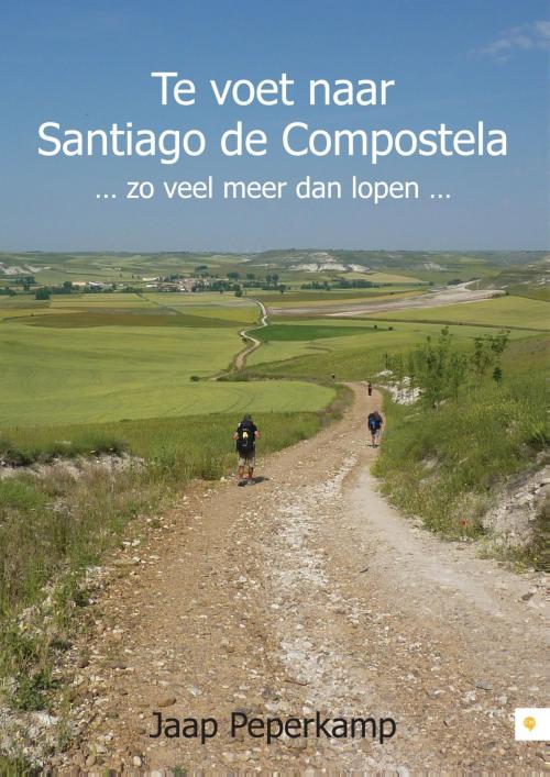 Cover of the book Te voet naar Santiago de Compostela by Jaap Peperkamp, Lecturium B.V.