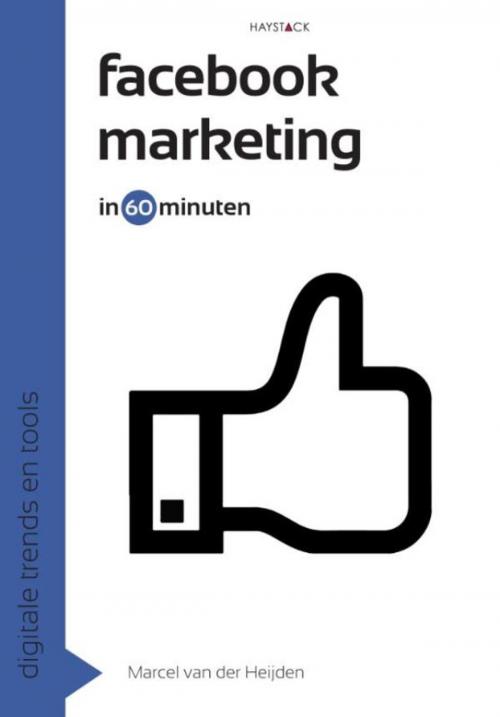 Cover of the book Facebookmarketing in 60 minuten by Marcel van der Heijden, Haystack, Uitgeverij