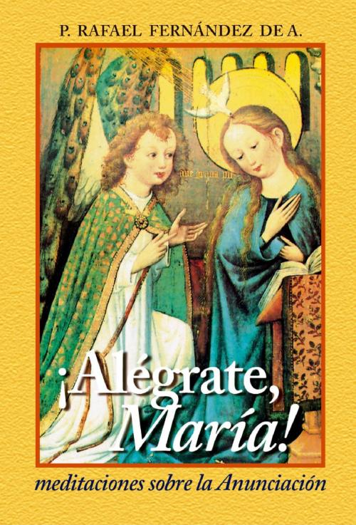 Cover of the book Alégrate María. Meditaciones sobre la anunciación by Fernández de Andraca, Rafael, Nueva Patris