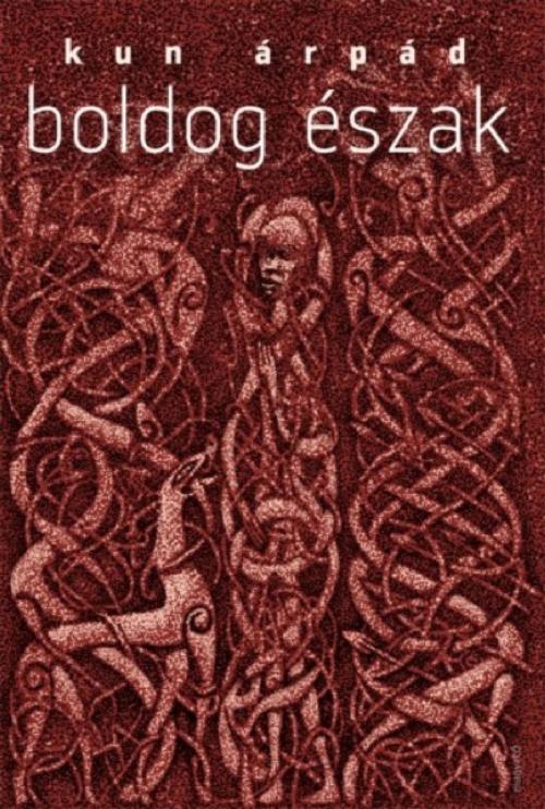 Cover of the book Boldog Észak by Kun Árpád, Magvető Kiadó