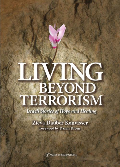Cover of the book Living Beyond Terrorism: Israeli Stories of Hope and Healing by Zieva Konvisser, Gefen Publishing House