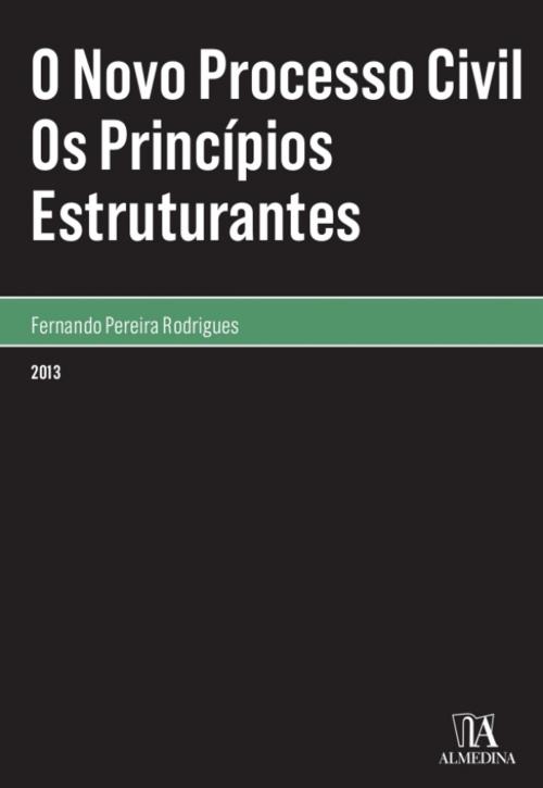 Cover of the book O Novo Processo Civil - Os Princípios Estruturantes by Fernando Pereira Rodrigues, Almedina