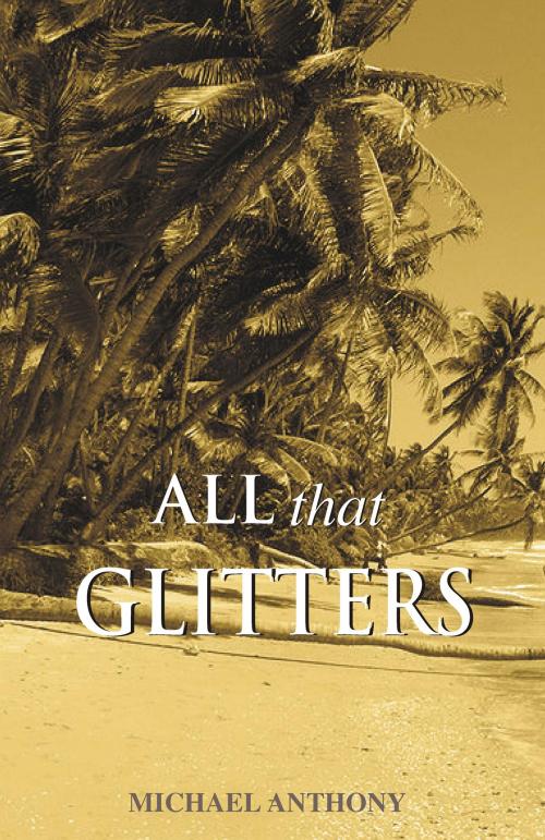Cover of the book All That Glitters by Michael Anthony, Ian Randle Publishers