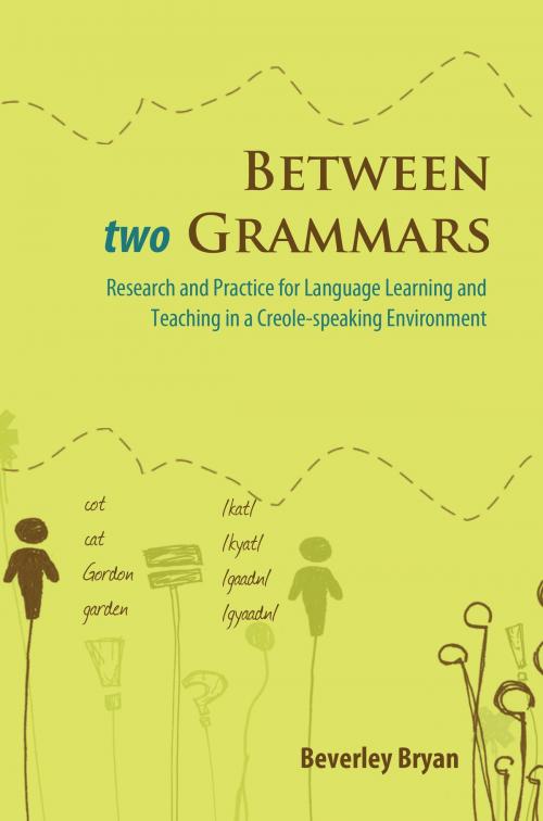 Cover of the book Between two Grammars: Research and Practice for Language Learning and Teaching in a Creole-speaking Environment by Beverley Bryan, Ian Randle Publishers