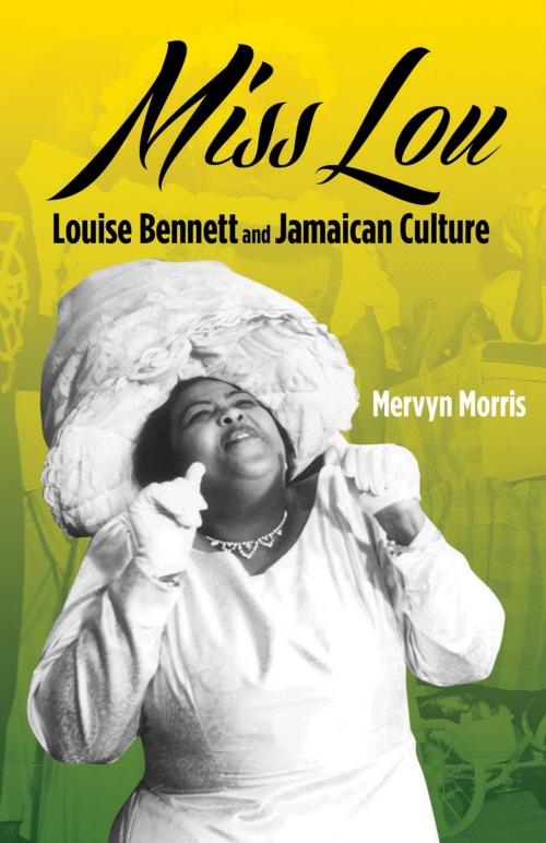 Cover of the book Miss Lou: Louise Bennett and the Jamaican Culture by Mervyn Morris, Ian Randle Publishers