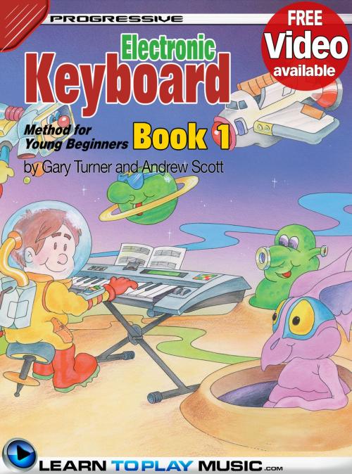 Cover of the book Electronic Keyboard Lessons for Kids - Book 1 by LearnToPlayMusic.com, Andrew Scott, Gary Turner, LearnToPlayMusic.com