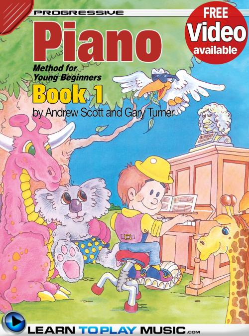 Cover of the book Piano Lessons for Kids - Book 1 by LearnToPlayMusic.com, Andrew Scott, Gary Turner, LearnToPlayMusic.com