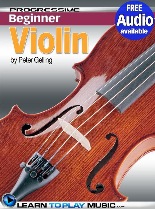 Cover of the book Violin Lessons for Beginners by LearnToPlayMusic.com, Peter Gelling, LearnToPlayMusic.com