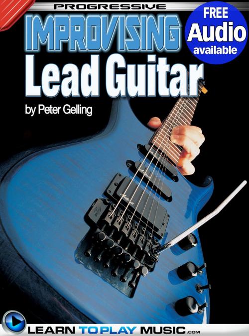 Cover of the book Improvising Lead Guitar Lessons by LearnToPlayMusic.com, Peter Gelling, LearnToPlayMusic.com