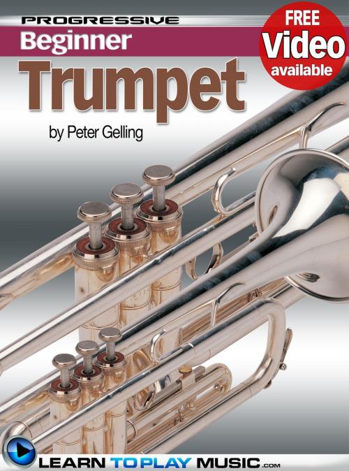 Cover of the book Trumpet Lessons for Beginners by LearnToPlayMusic.com, Peter Gelling, LearnToPlayMusic.com