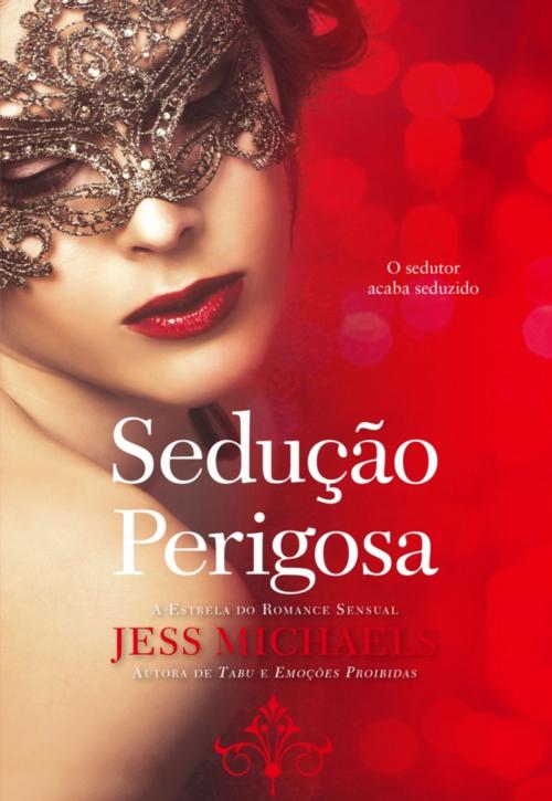 Cover of the book Sedução Perigosa by Jess Michaels, CASA DAS LETRAS