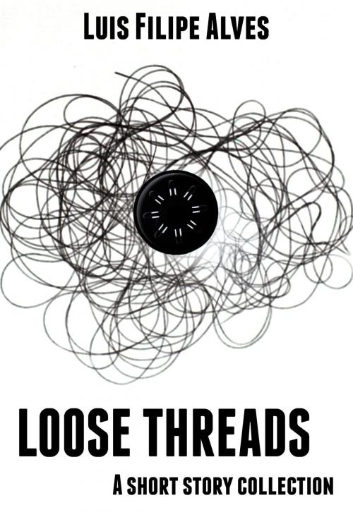 Cover of the book Loose Threads by Luís Filipe Alves, Luís Filipe Alves