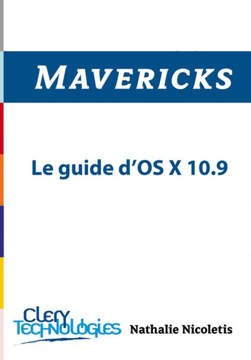 Cover of the book Mavericks - Le guide d'OS X 10.9 by Nathalie Nicoletis, CleryTechnologies