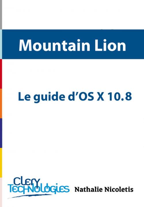 Cover of the book Le guide d'OS X 10.8 Mountain Lion by Nathalie Nicoletis, CleryTechnologies