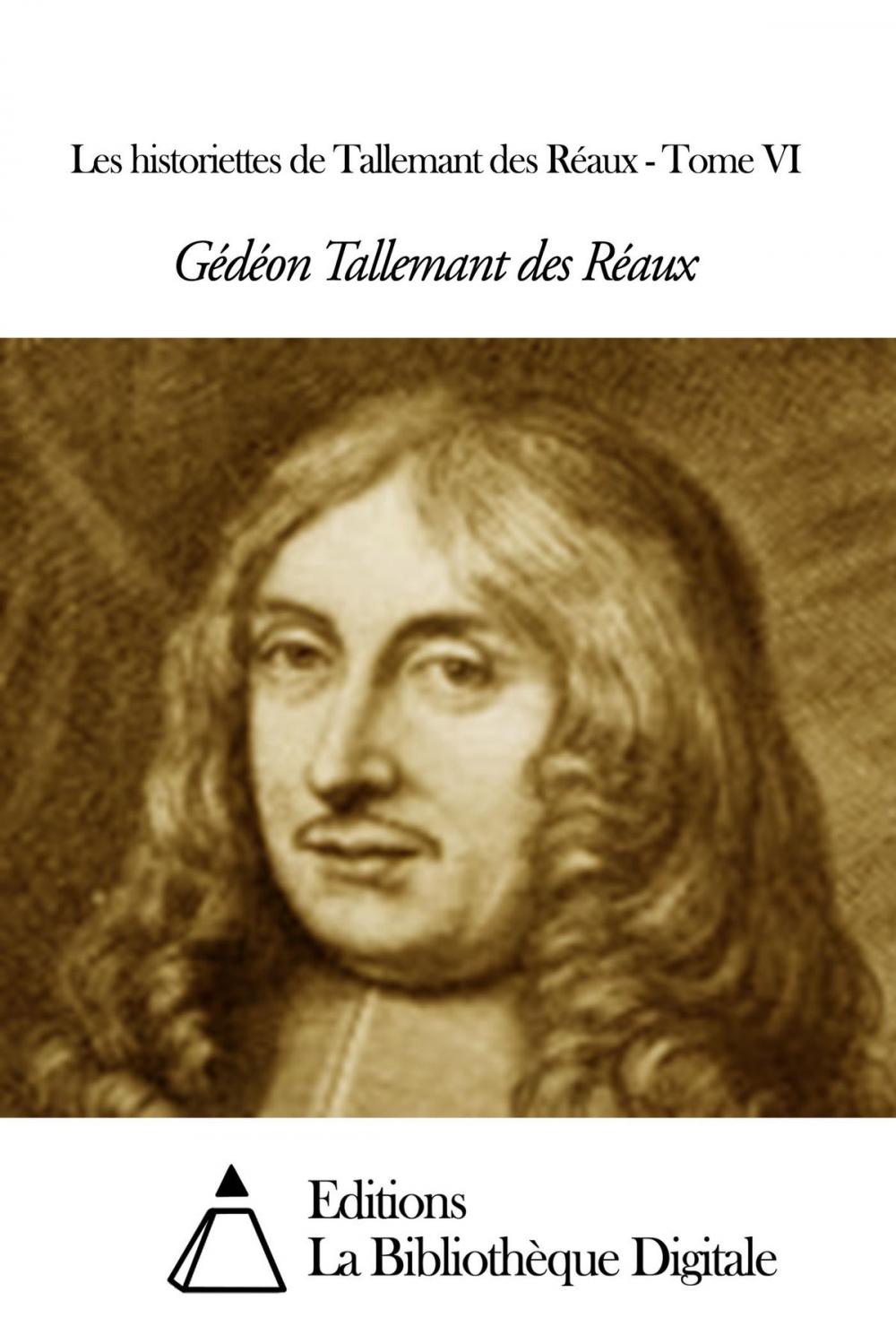 Big bigCover of Les historiettes de Tallemant des Réaux - Tome VI