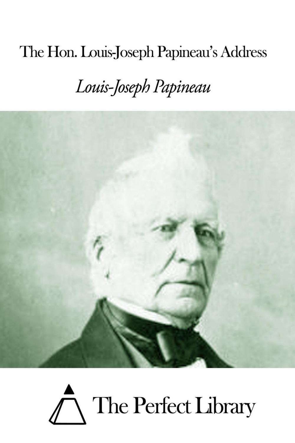 Big bigCover of The Hon. Louis-Joseph Papineau’s Address