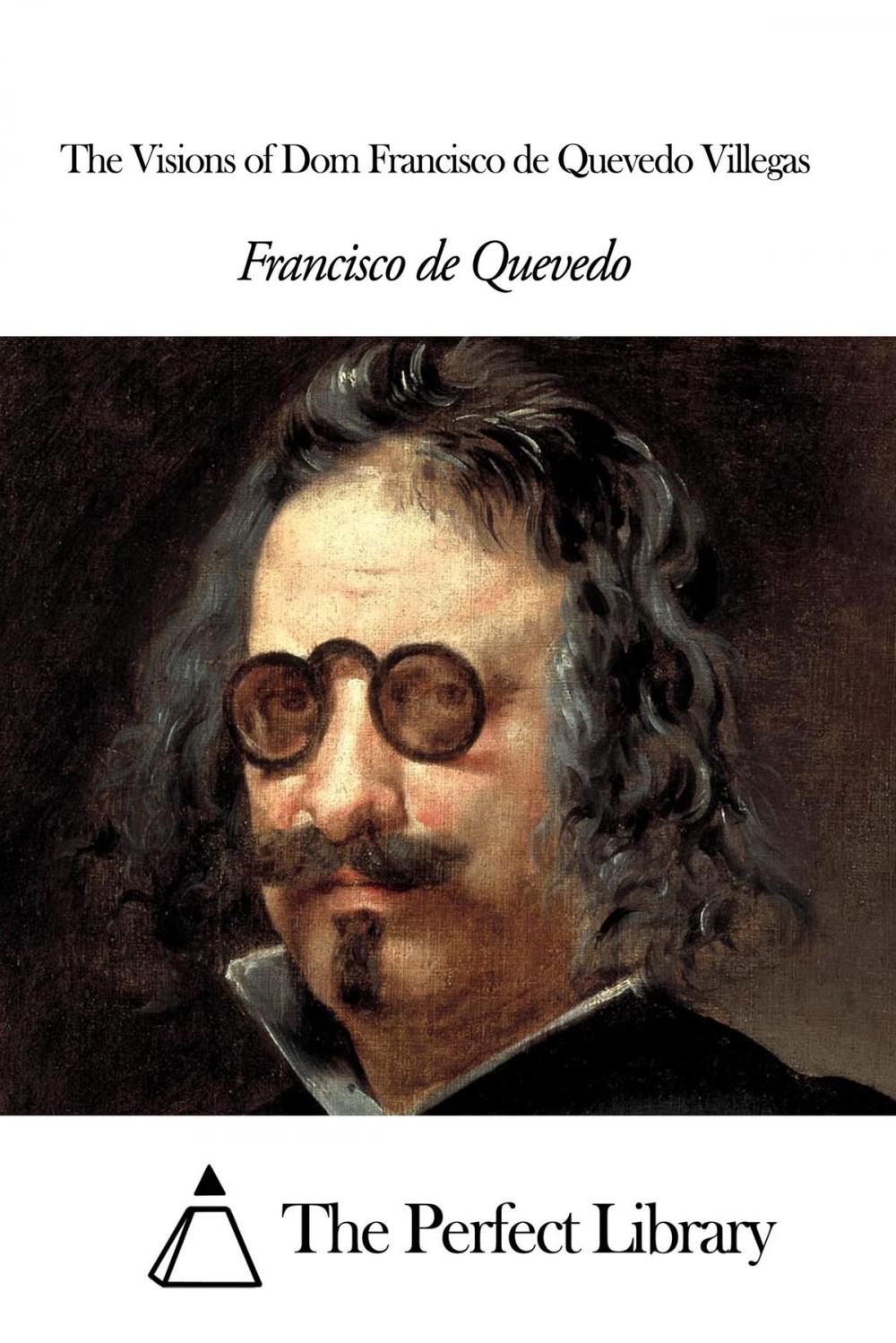 Big bigCover of The Visions of Dom Francisco de Quevedo Villegas