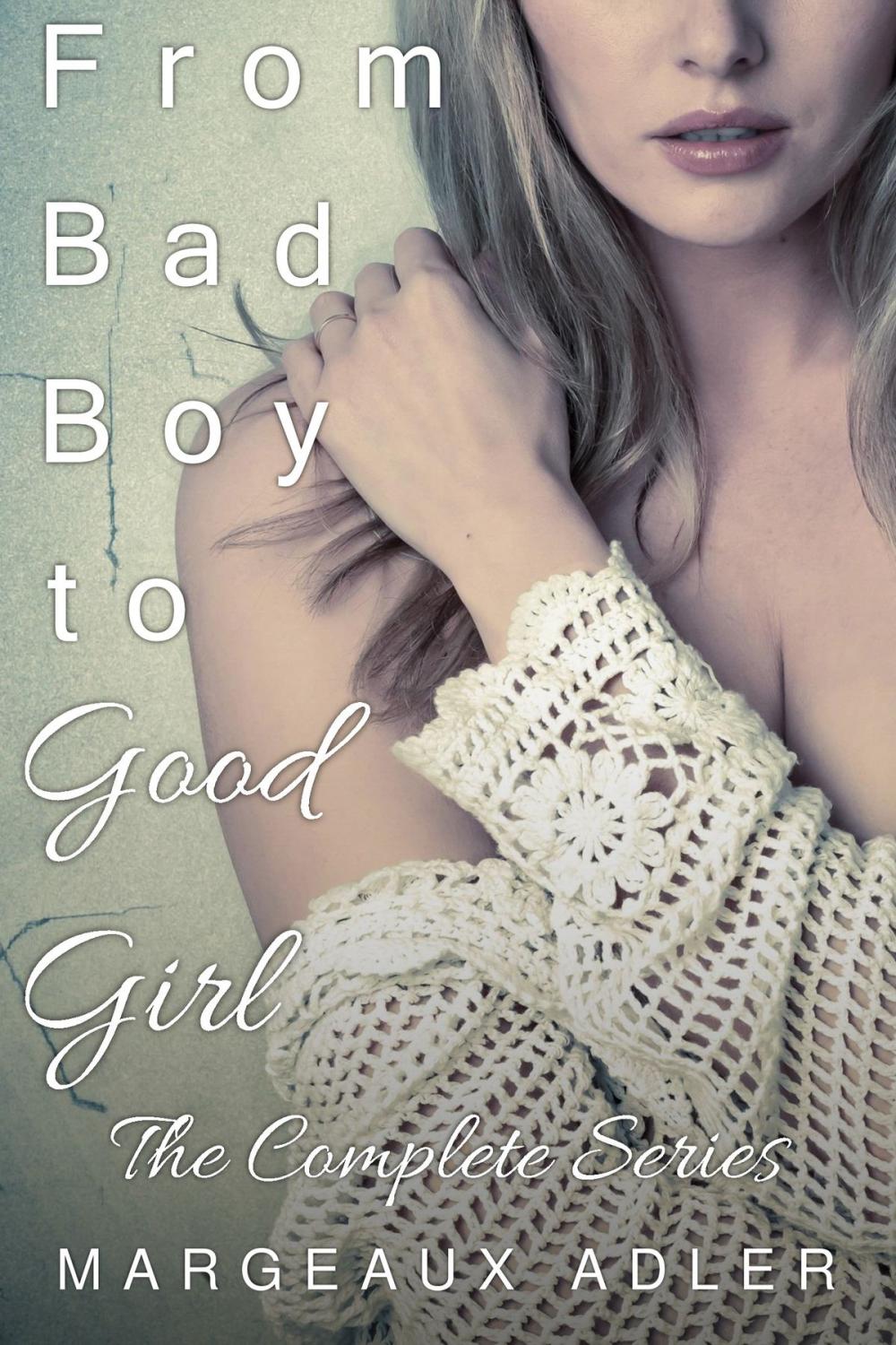 Big bigCover of From Bad Boy to Good Girl: The Complete Series