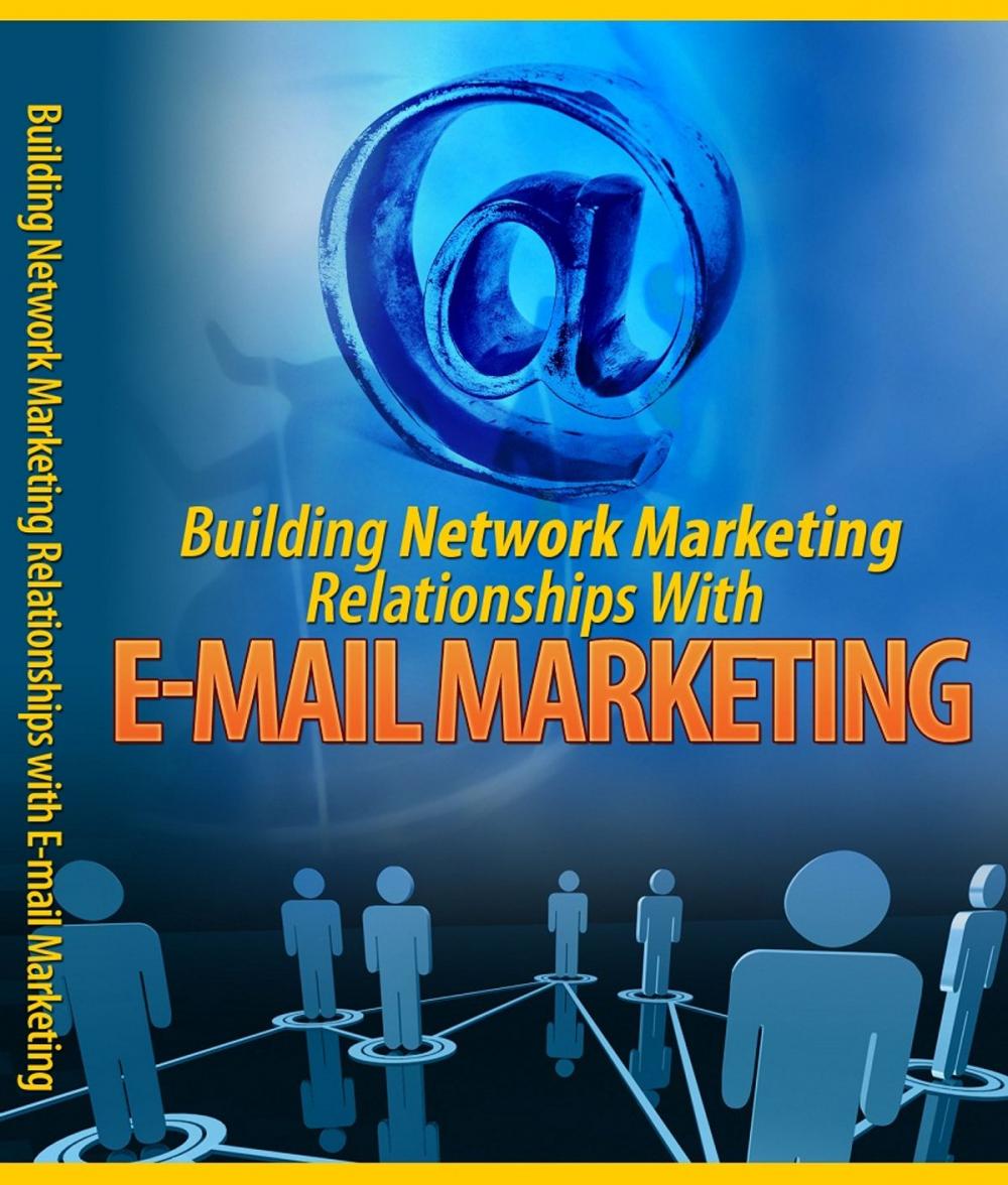 Big bigCover of Building Network Marketing Relationship With E-mail Marketing