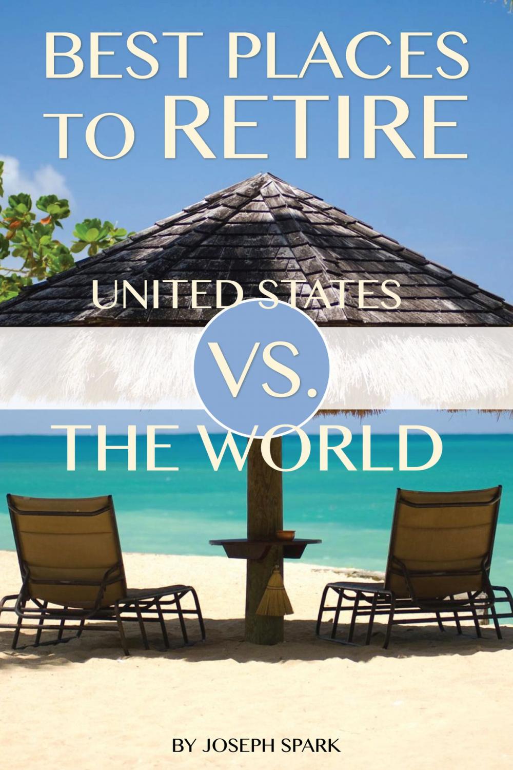 Big bigCover of Best Places to Retire: United States Vs. the World