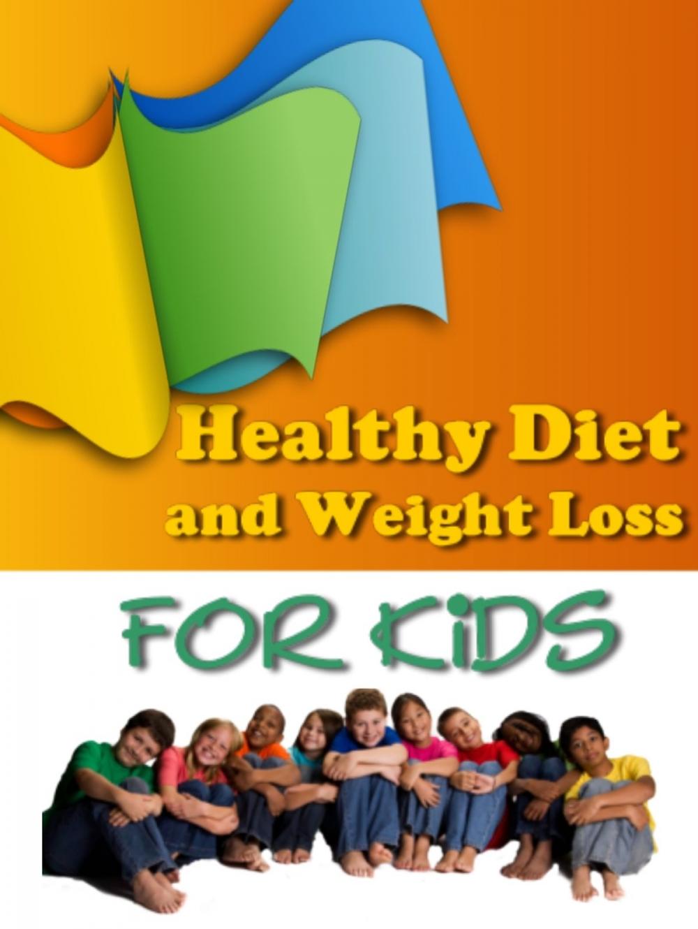 Big bigCover of Healthy Diet And Weight Loss For Kids