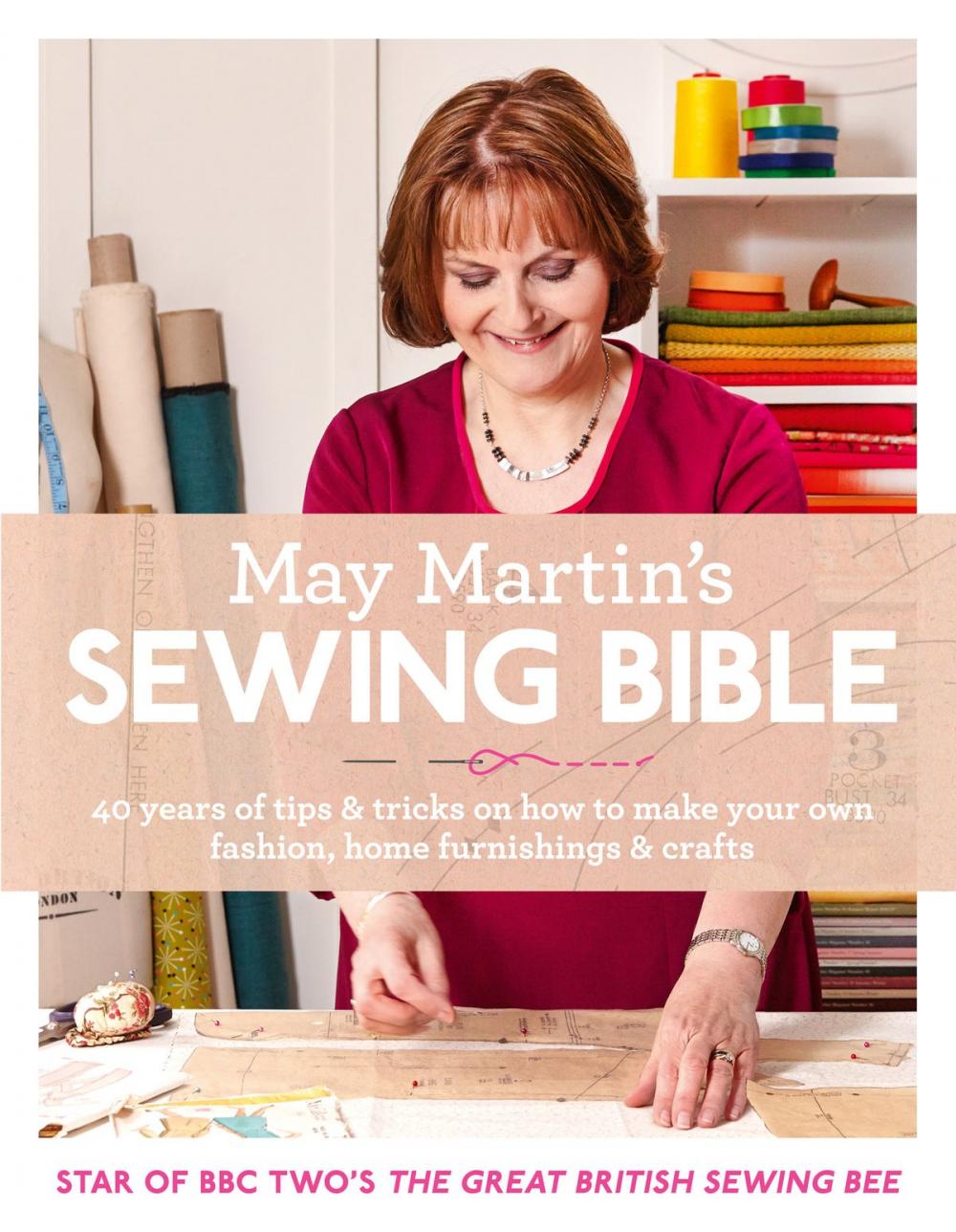 Big bigCover of May Martin’s Sewing Bible: 40 years of tips and tricks