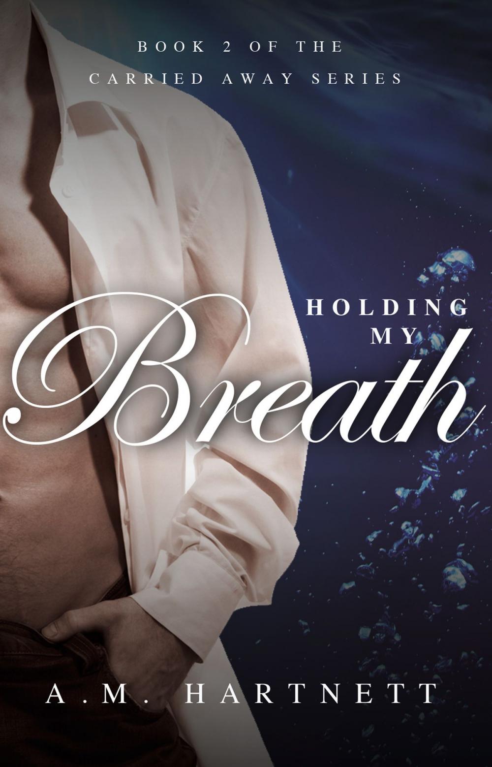 Big bigCover of Holding My Breath (Carried Away, Book 2)