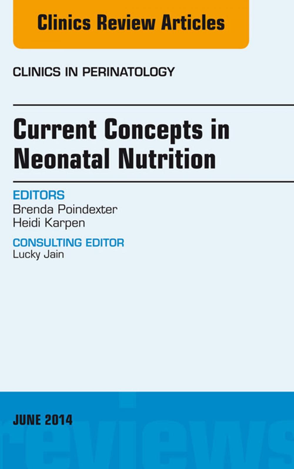 Big bigCover of Concepts in Neonatal Nutrition, An Issue of Clinics in Perinatology,