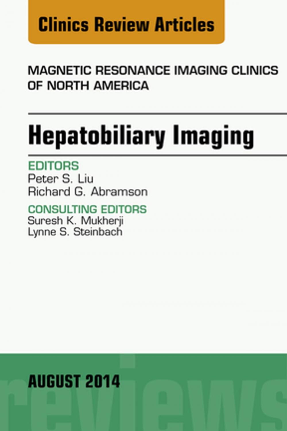 Big bigCover of Hepatobiliary Imaging, An Issue of Magnetic Resonance Imaging Clinics of North America, E-Book