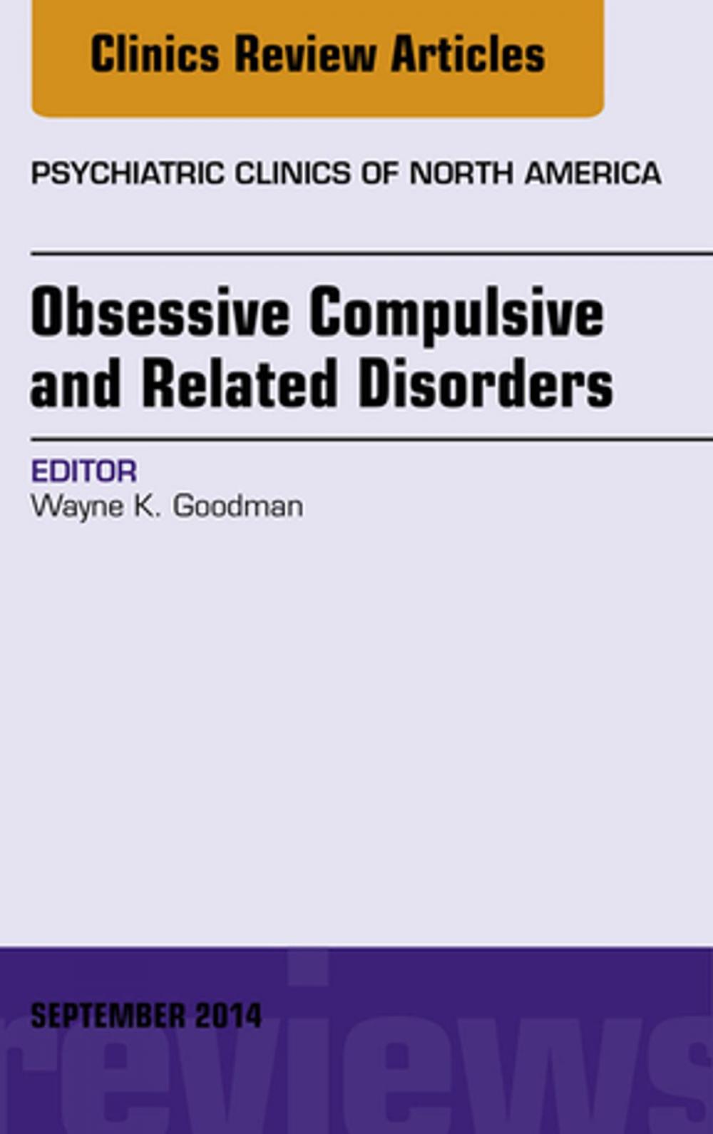 Big bigCover of Obsessive Compulsive and Related Disorders, An Issue of Psychiatric Clinics of North America, E-Book